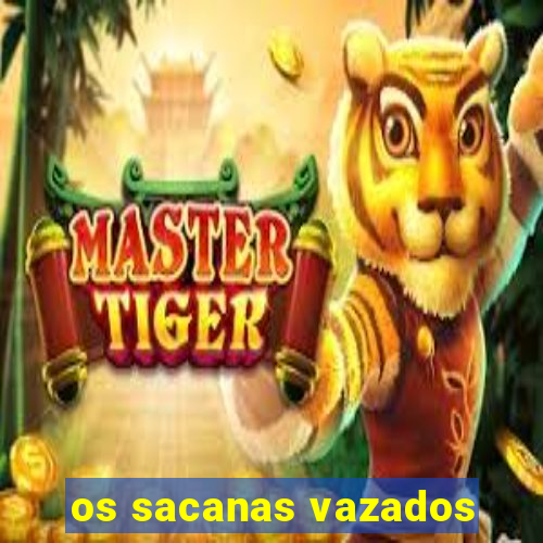 os sacanas vazados