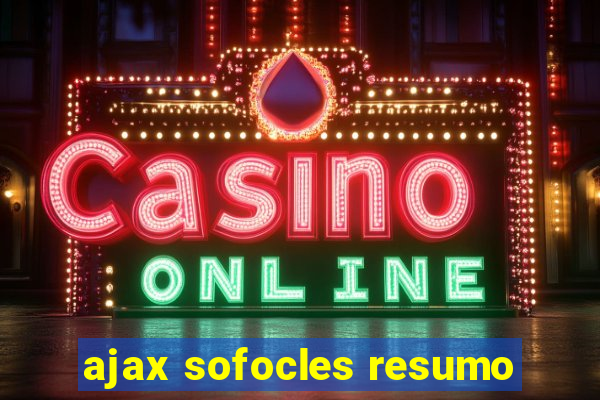 ajax sofocles resumo