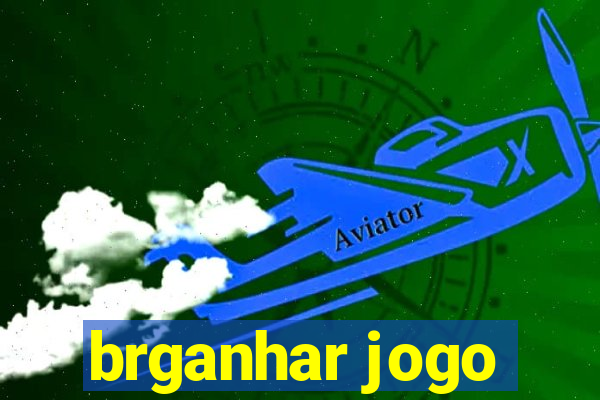 brganhar jogo