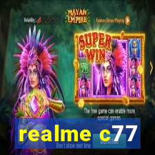 realme c77