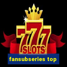 fansubseries top