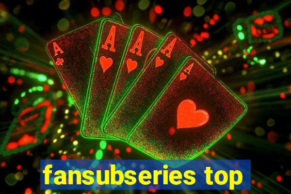 fansubseries top