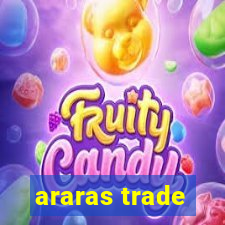 araras trade