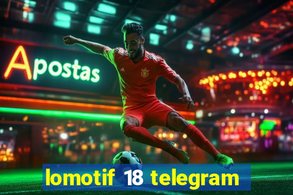 lomotif 18 telegram