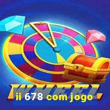 ii 678 com jogo