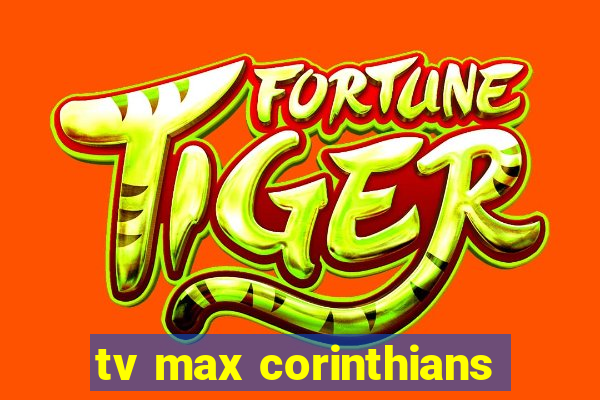 tv max corinthians