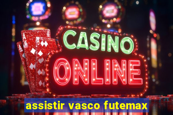 assistir vasco futemax