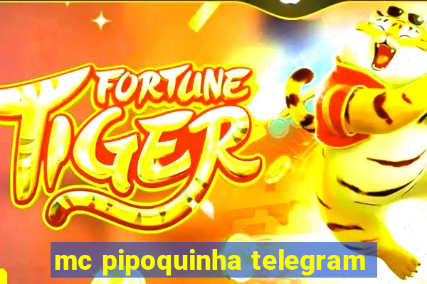 mc pipoquinha telegram