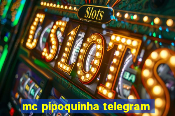 mc pipoquinha telegram