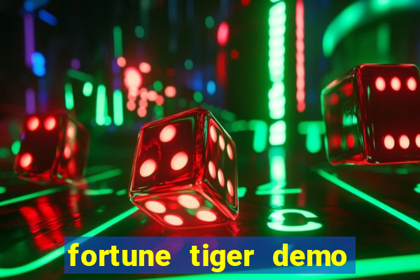 fortune tiger demo aposta de 500