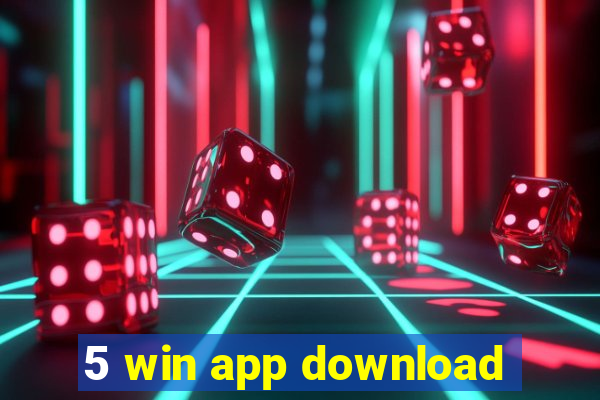 5 win app download