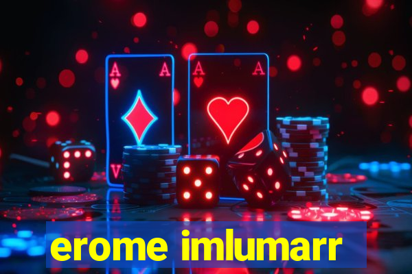 erome imlumarr