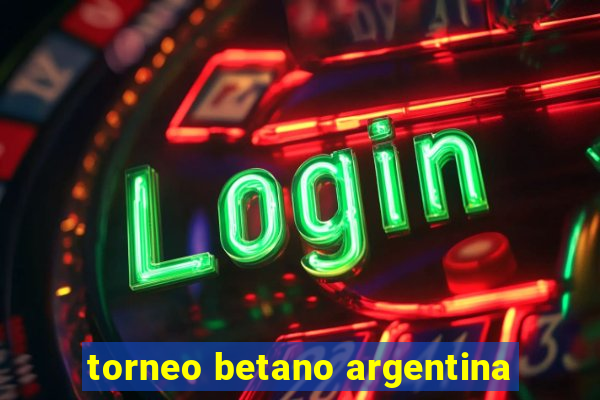 torneo betano argentina