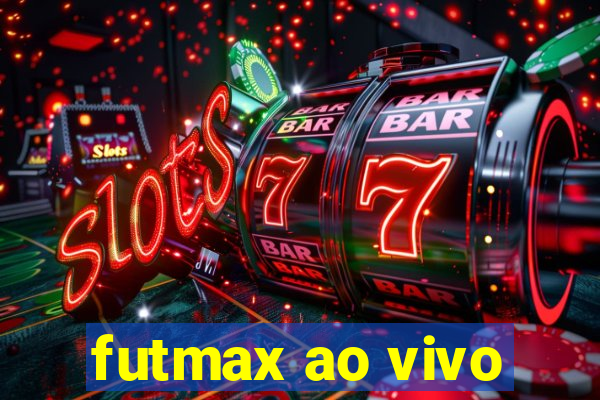 futmax ao vivo