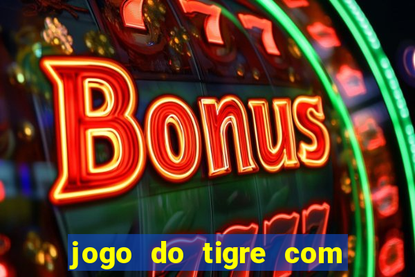 jogo do tigre com 5 reais