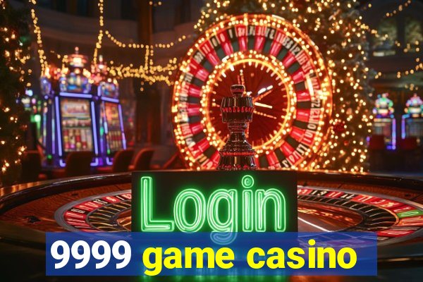 9999 game casino