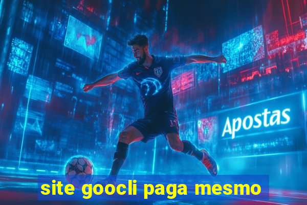 site goocli paga mesmo