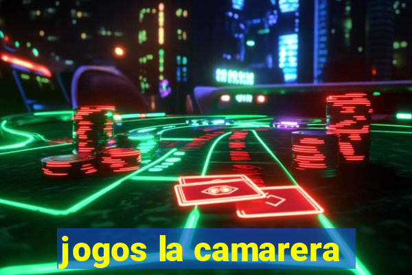 jogos la camarera