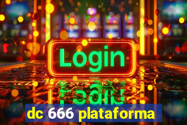 dc 666 plataforma