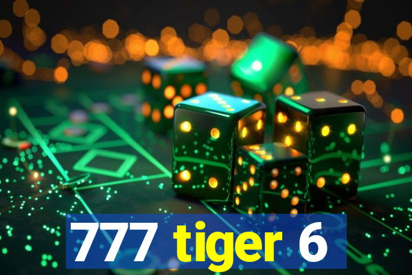 777 tiger 6