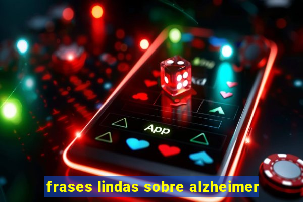 frases lindas sobre alzheimer