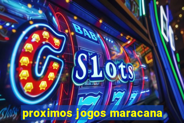 proximos jogos maracana