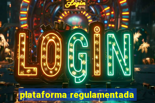 plataforma regulamentada