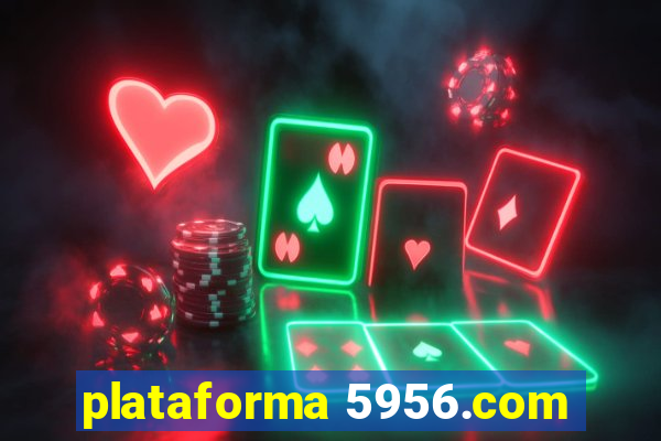 plataforma 5956.com