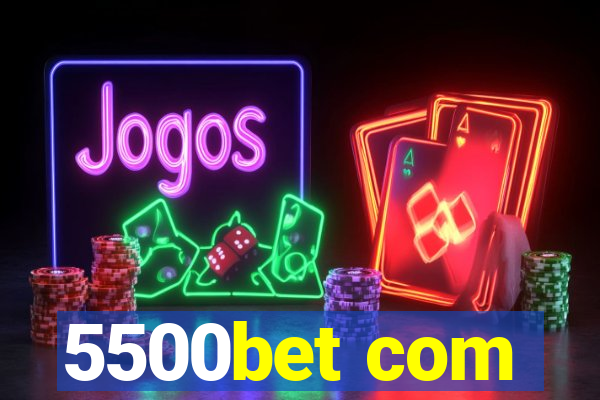 5500bet com