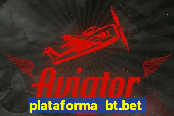 plataforma bt.bet é confiável