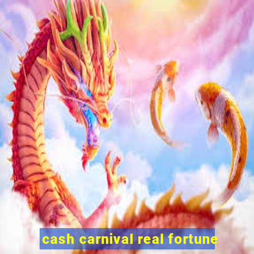 cash carnival real fortune