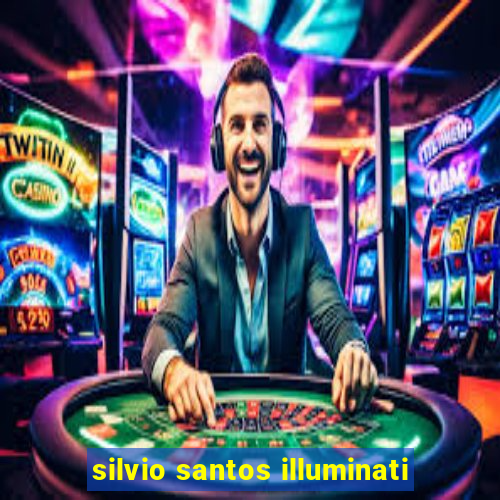 silvio santos illuminati