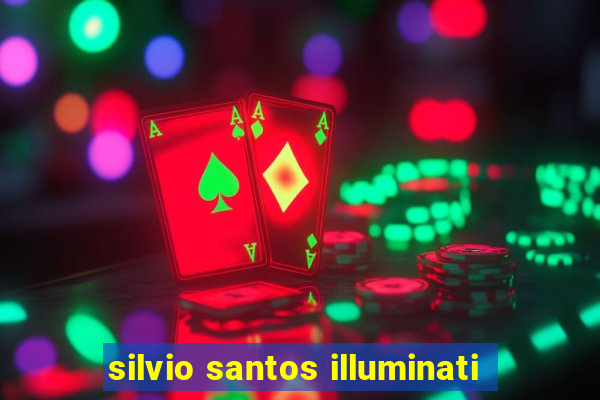 silvio santos illuminati