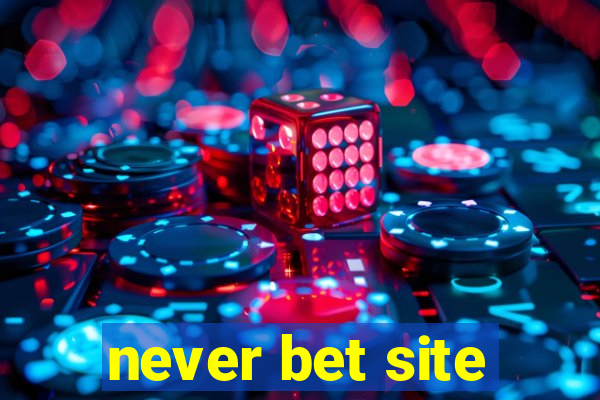 never bet site