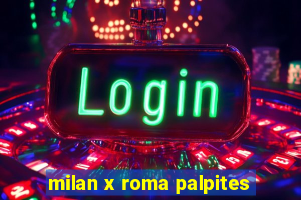 milan x roma palpites