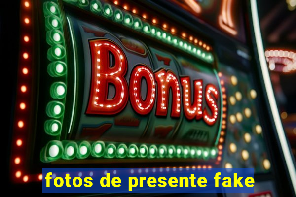 fotos de presente fake