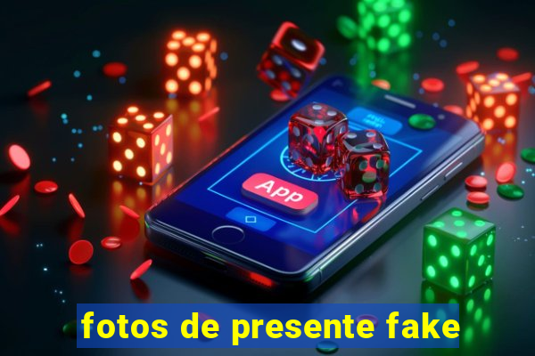 fotos de presente fake