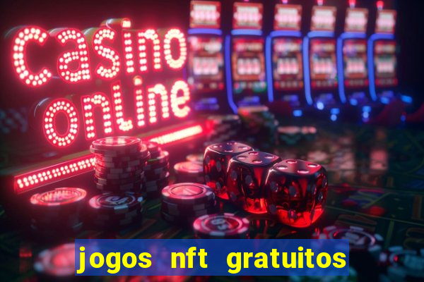 jogos nft gratuitos que pagam