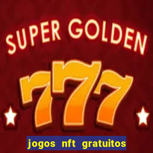 jogos nft gratuitos que pagam