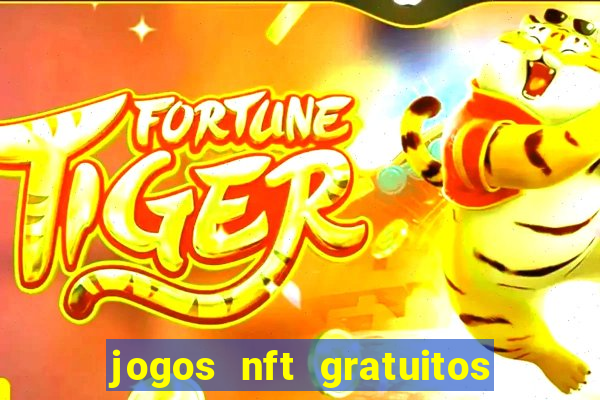 jogos nft gratuitos que pagam