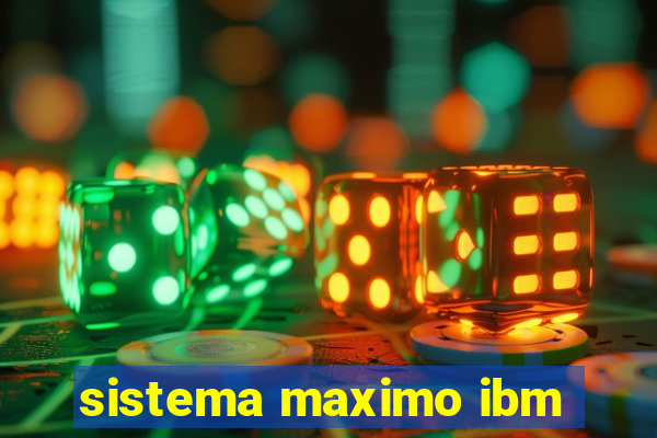 sistema maximo ibm