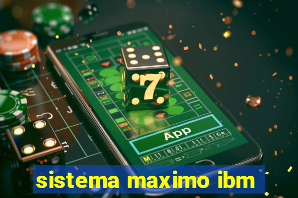 sistema maximo ibm