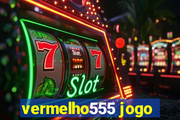 vermelho555 jogo