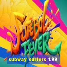 subway surfers 1.99