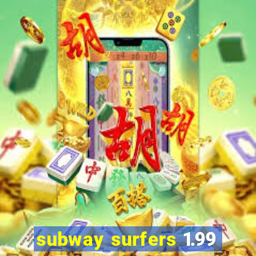 subway surfers 1.99