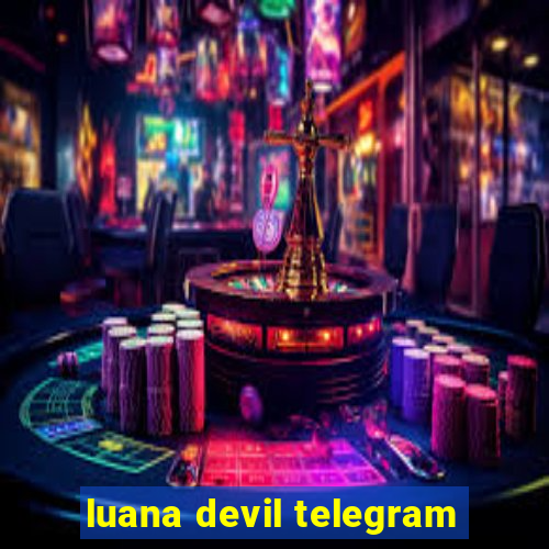 luana devil telegram