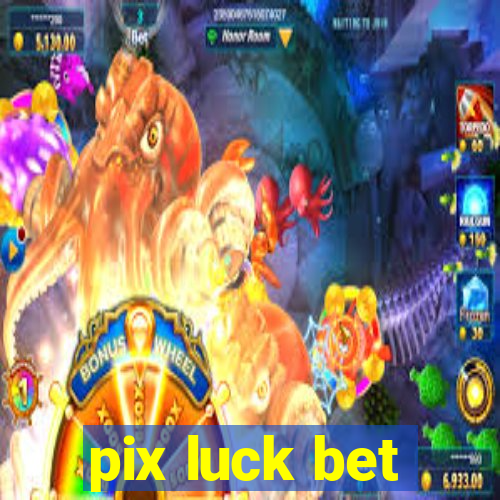 pix luck bet