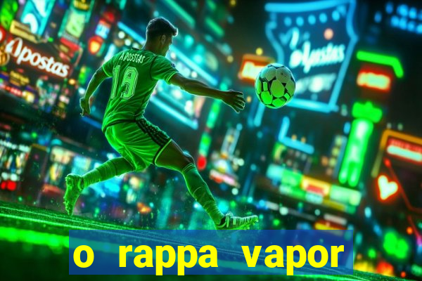 o rappa vapor barato letra