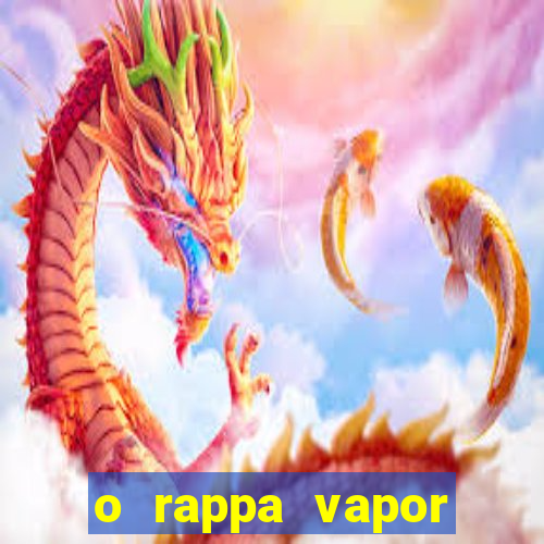 o rappa vapor barato letra