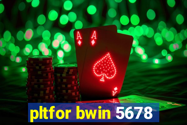 pltfor bwin 5678